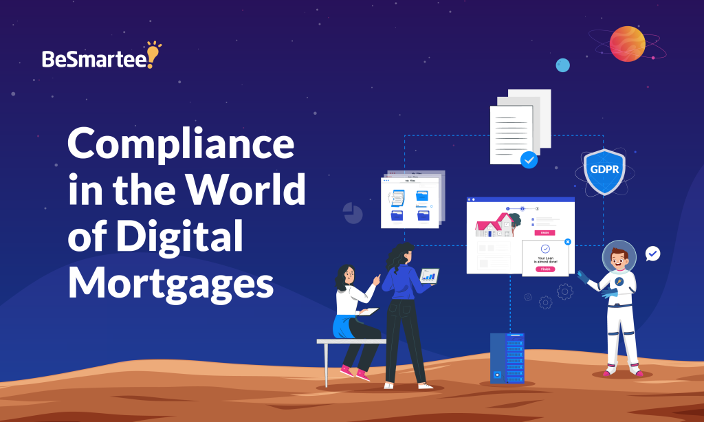 Compliance In The World Of Digital Mortgages - BeSmartee