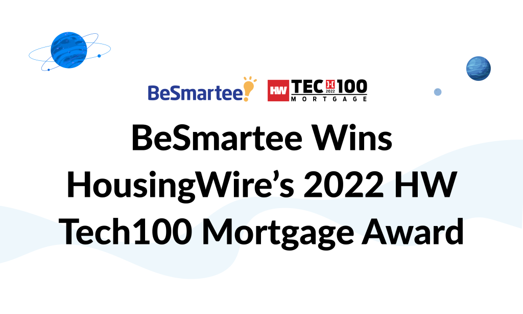 BeSmartee Wins HousingWire’s 2022 HW Tech100 Mortgage Award BeSmartee
